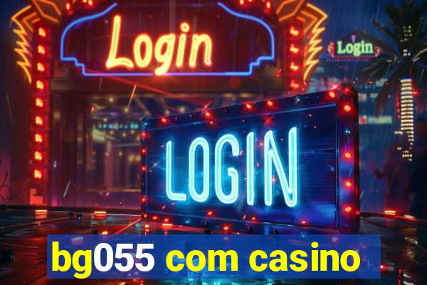 bg055 com casino